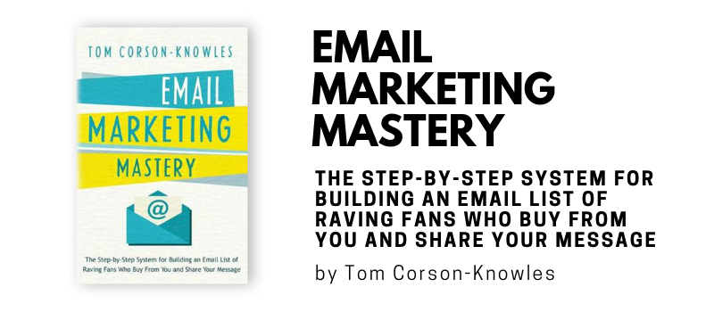 Email Marketing Mastery by Tom Corson-Knowles