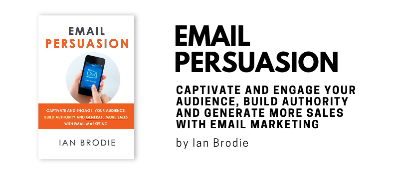 Email Persuasion by Ian Brodie